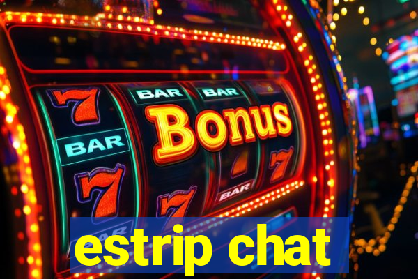 estrip chat